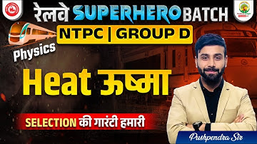 Heat ( ऊष्मा ) | NTPC 2025 | Group D | Railway Superhero Batch | Science by Pushpendra Sir