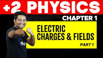 Plus Two Physics | Chapter - 1. Electric Charges and Fields | Part 1 | Eduport