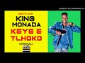 King Monada - Keye E Tlhoko (New Hit 2019)