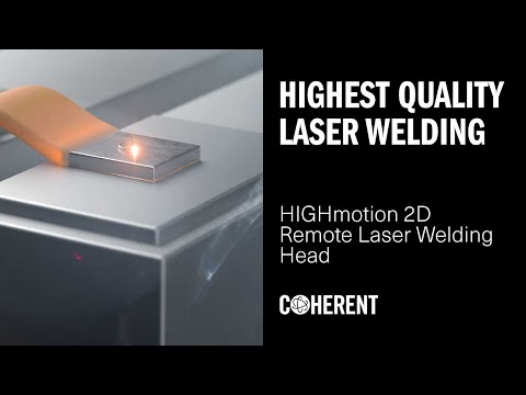 Coherent | Highest Laser Welding Quality with HIGHmotion 2D