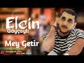Elcin Goycayli - Mey Getir | Azeri Music [OFFICIAL]