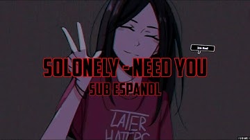 SoLonely - Need You (Sub Español)🎵