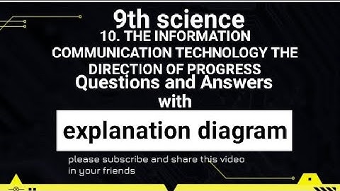 9th science chapter 10 THE INFORMATION COMMUNICATION TECHNOLOGY THE DIRECTION OF PROGRESS QNA