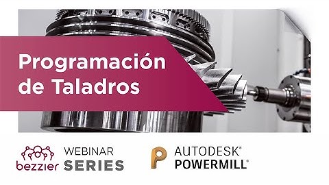 Autodesk PowerMILL | Programación de Taladros