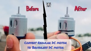 How to convert regular DC motor in to BLDC drone motor