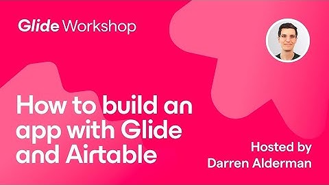 Build Apps with Glide + Airtable