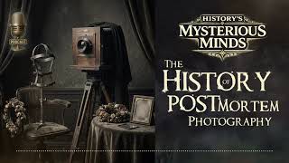 The Strange & Moving History Of Post - Mortem Photography History’s Mysterious Minds