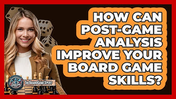 How Can Post-game Analysis Improve Your Board Game Skills? - The Board Game Xpert