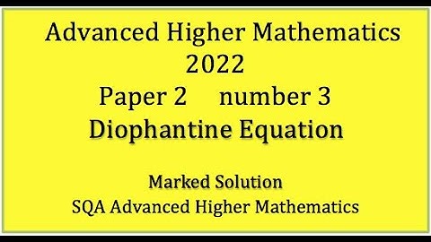 2022 SQA Advanced Higher Mathematics Paper 2 No.3 Diophantine Equation