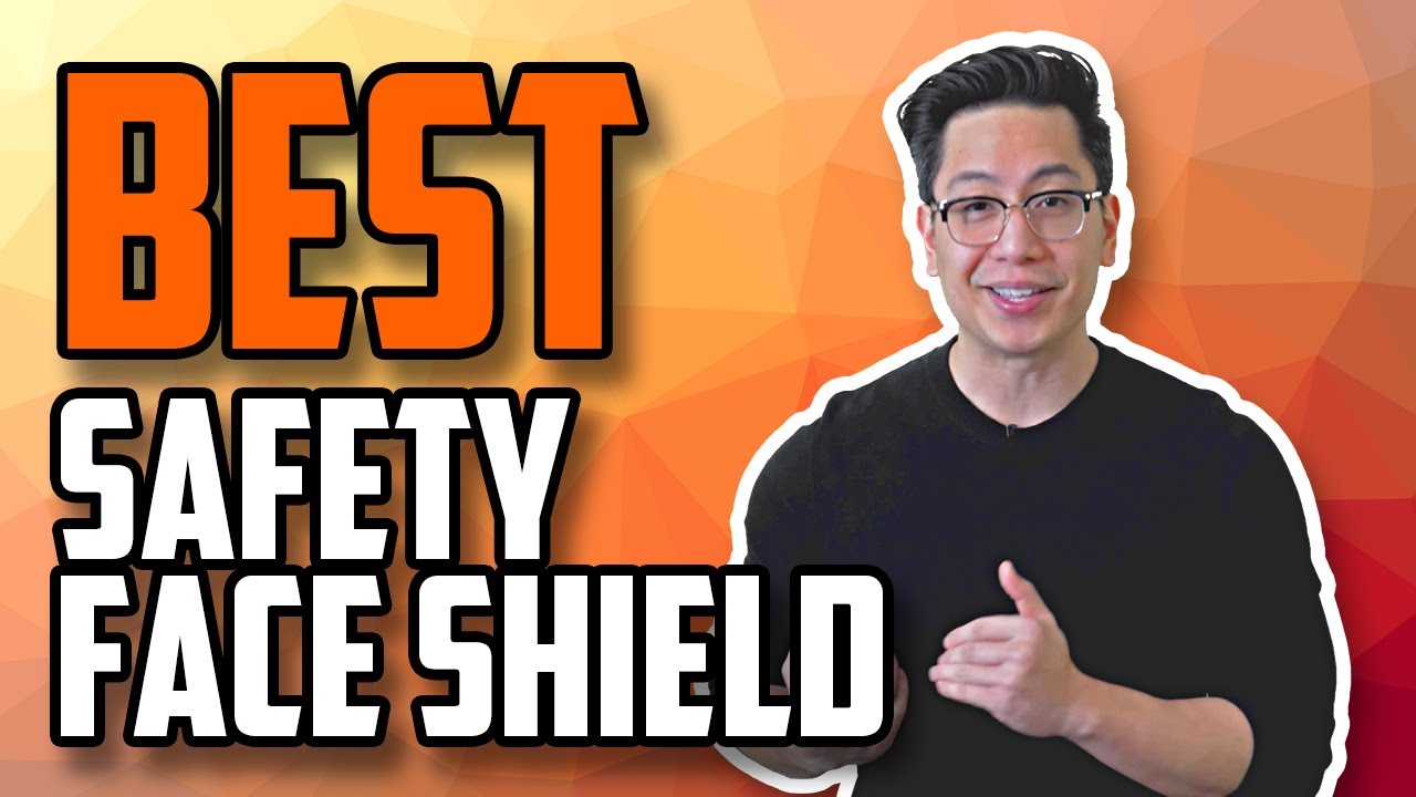 2021 BEST Safety Face Shield 2020 | Top 5