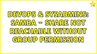 Famous DevOps & SysAdmins: SAMBA - share not reachable without group permission Net Worth