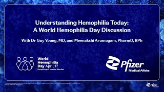 Hemophilia Today: A World Hemophilia Day Discussion with Dr. Guy Young, Pediatric Hematologist