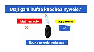 Maji ya moto si salama kwa nywele  zako / mbinu za kukuza nywele haraka