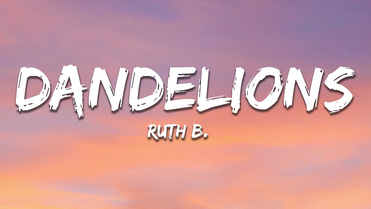 Ruth B. - Dandelions (Lyrics)
