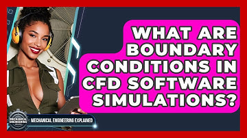 What Are Boundary Conditions In CFD Software Simulations? - Mechanical Engineering Explained