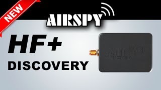 Airspy HF+ Discovery  Overview & Brief Testing