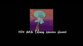 Talining asmoro slowed - NDX AKA