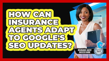 How Can Insurance Agents Adapt To Google