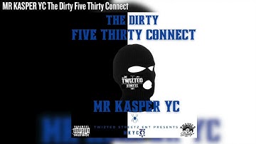 Mr Kasper YC-THE DIRTY FIVE THIRTY CONNECT ROLL KALL feat.UpState Militia, & UpState Homies