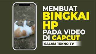 Cara Membuat Bingkai HP untuk Video Screen Recorder di CapCut