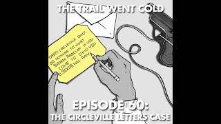The Trail Went Cold - Episode 60 - The Circleville Letters Case