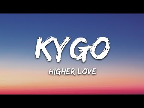 Kygo, Whitney Houston - Higher Love (Lyrics)