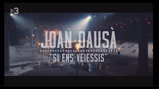 Video thumbnail of "SI ENS VEIESSIS - JOAN DAUSÀ"