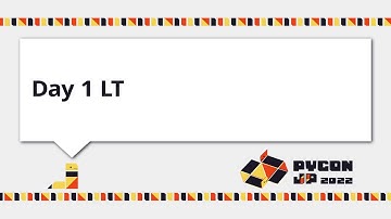 [PyCon JP 2022] Day 1 LT