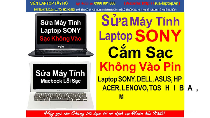 Lỗi sạc pin laptop sony vaio vpcsb36fg không đầy năm 2024