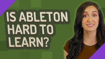 Is Ableton hard to learn?