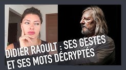 Didier Raoult : Ses gestes et ses mots décryptés (quand est-il le moins à l'aise ?)