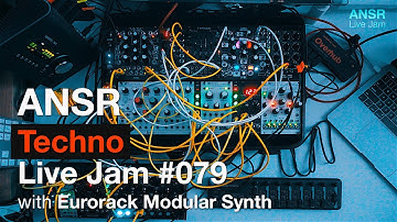 ANSR - Techno Live Jam #079 with Eurorack Modular Synth