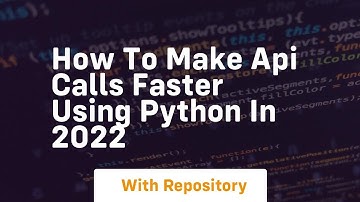 How to make api calls faster using python in 2022