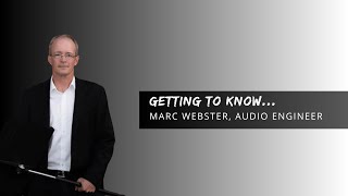 Getting to know... Marc Webster, Audio Engineer