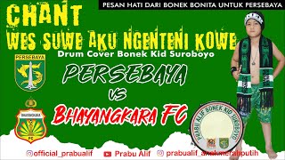 CHANT PERSEBAYA-WES SUWE AKU NGENTENI KOWE-PRABU ALIF-BONEK CILIK-BONEK KID-PESAN HATI UTK PERSEBAYA