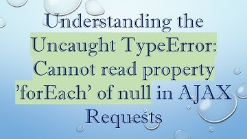 Understanding the Uncaught TypeError: Cannot read property 