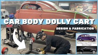 Fabricating a Car Body Dolly Cart for the 1940 Ford Tudor ➡️ Coupe