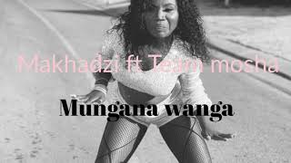 Makhadzi Ft Team mosha mungana wanga