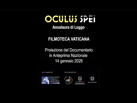 Video Alla Filmoteca Vaticana il documentario Oculus-Spei di Annalaura di Luggo