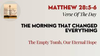 Bible Verse Of The Day  | Matthew 28:5-6 | The Morning That Changed Everything | Apr 05, 2026 Wealth