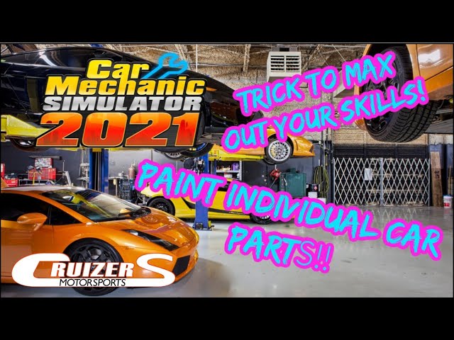 How to EASY Max out Skills and Paint Individual Car Parts! Car Mechanic  Simulator 2021 - YouTube
