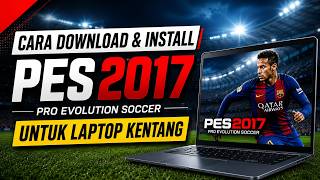 Cara Download PES 2017 untuk Laptop Kentang Tanpa Ribet! screenshot 1