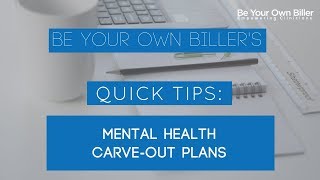Be Your Own Biller's Quick Tips: Mental Health Carve-Outs