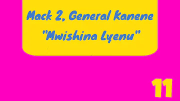 Macky 2, General Kanene - Mwishina Lyenu