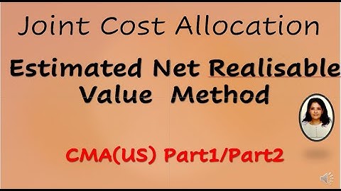 Joint Cost Allocation-    Estimated Net Realisable Value (NRV) method, Simple Explanation