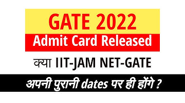 gate 2022 admit card dates released ? is gate iit jam csir net going to happen on time or postpone ?