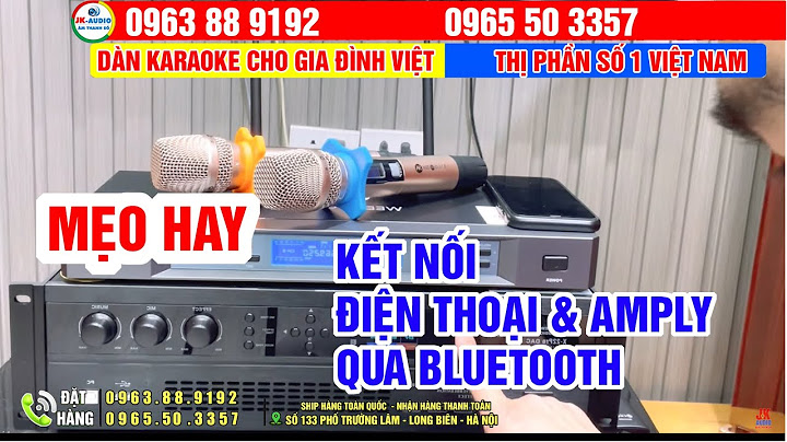 Lỗi kết nối bluetooth giua dien thoai va amply năm 2024