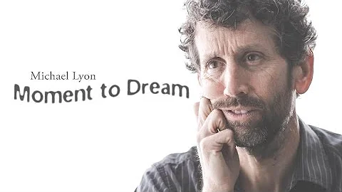 Moment to Dream - by Michael Lyon