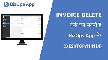 Invoice delete kaise kar sakte hai BizOps app mein || Hindi || DESKTOP