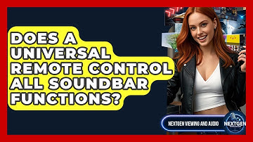 Does A Universal Remote Control All Soundbar Functions? - NextGen Viewing and Audio